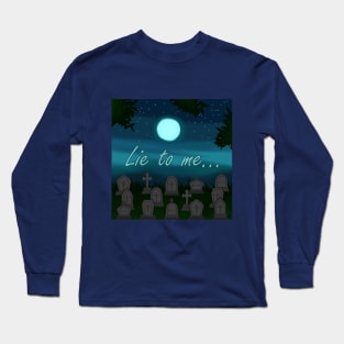 Lie To Me With Graveyard Long Sleeve T-Shirt